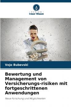 Bewertung und Management von Versicherungs-risiken mit fortgeschrittenen Anwendungen