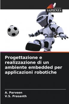 Progettazione e realizzazione di un ambiente embedded per applicazioni robotiche