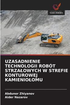 UZASADNIENIE TECHNOLOGII ROBÓT STRZA?OWYCH W STREFIE KONTUROWEJ KAMIENIO?OMU