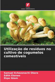 Utilização de resíduos no cultivo de cogumelos comestíveis