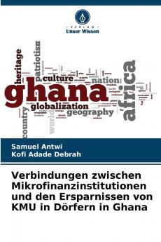 Verbindungen zwischen Mikrofinanzinstitutionen und den Ersparnissen von KMU in Dörfern in Ghana