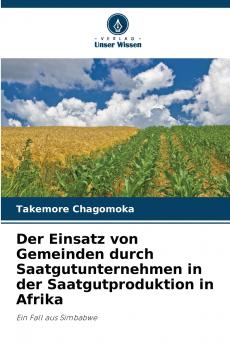 Der Einsatz von Gemeinden durch Saatgutunternehmen in der Saatgutproduktion in Afrika