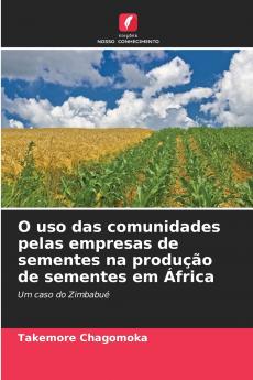 O uso das comunidades pelas empresas de sementes na produção de sementes em África