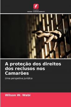 A proteção dos direitos dos reclusos nos Camarões