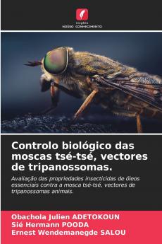 Controlo biológico das moscas tsé-tsé vectores de tripanossomas.