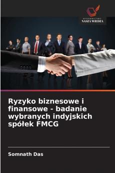 Ryzyko biznesowe i finansowe - badanie wybranych indyjskich spó?ek FMCG