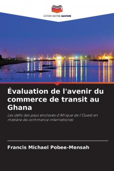 Évaluation de l'avenir du commerce de transit au Ghana