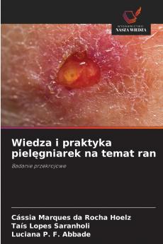 Wiedza i praktyka piel?gniarek na temat ran