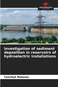 Investigation of sediment deposition in reservoirs of hydroelectric installations