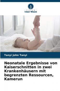 Neonatale Ergebnisse von Kaiserschnitten in zwei Krankenhäusern mit begrenzten Ressourcen Kamerun