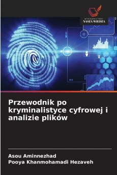 Przewodnik po kryminalistyce cyfrowej i analizie plików