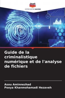 Guide de la criminalistique numérique et de l'analyse de fichiers