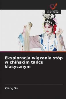 Eksploracja wi?zania stóp w chi?skim ta?cu klasycznym
