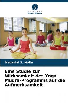 Eine Studie zur Wirksamkeit des Yoga-Mudra-Programms auf die Aufmerksamkeit