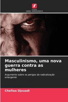 Masculinismo uma nova guerra contra as mulheres