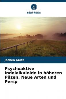 Psychoaktive Indolalkaloide in höheren Pilzen. Neue Arten und Persp