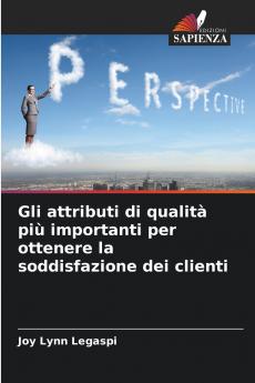 Gli attributi di qualità più importanti per ottenere la soddisfazione dei clienti