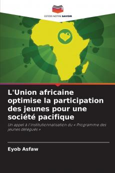 L'Union africaine optimise la participation des jeunes pour une société pacifique