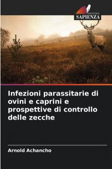 Infezioni parassitarie di ovini e caprini e prospettive di controllo delle zecche