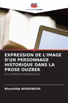 EXPRESSION DE L'IMAGE D'UN PERSONNAGE HISTORIQUE DANS LA PROSE OUZBEK