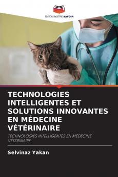 TECHNOLOGIES INTELLIGENTES ET SOLUTIONS INNOVANTES EN MÉDECINE VÉTÉRINAIRE