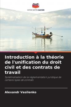 Introduction à la théorie de l'unification du droit civil et des contrats de travail