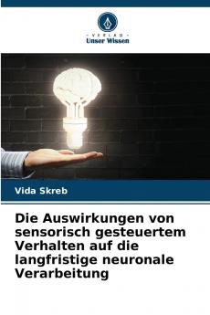 Die Auswirkungen von sensorisch gesteuertem Verhalten auf die langfristige neuronale Verarbeitung
