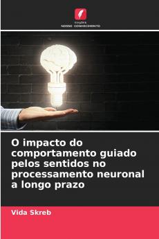 O impacto do comportamento guiado pelos sentidos no processamento neuronal a longo prazo