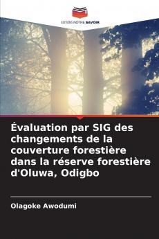 Évaluation par SIG des changements de la couverture forestière dans la réserve forestière d'Oluwa Odigbo