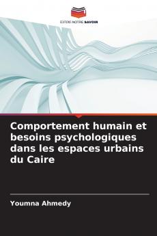 Comportement humain et besoins psychologiques dans les espaces urbains du Caire