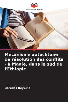 Mécanisme autochtone de résolution des conflits - à Maale dans le sud de l'Éthiopie