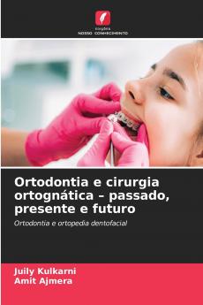 Ortodontia e cirurgia ortognática - passado presente e futuro