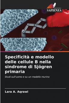 Specificità e modello delle cellule B nella sindrome di Sjögren primaria