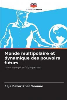 Monde multipolaire et dynamique des pouvoirs futurs