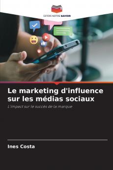 Le marketing d'influence sur les médias sociaux