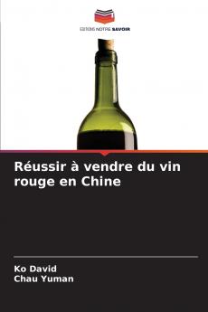 Réussir à vendre du vin rouge en Chine
