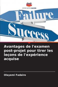 Avantages de l'examen post-projet pour tirer les leçons de l'expérience acquise