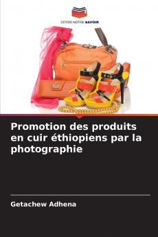 Promotion des produits en cuir éthiopiens par la photographie