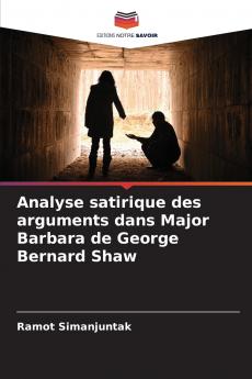 Analyse satirique des arguments dans Major Barbara de George Bernard Shaw