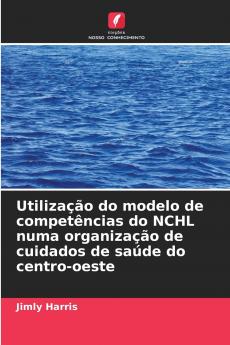 Utilização do modelo de competências do NCHL numa organização de cuidados de saúde do centro-oeste