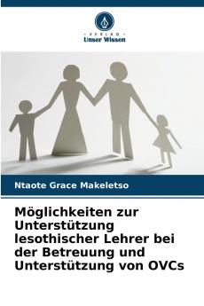 Möglichkeiten zur Unterstützung lesothischer Lehrer bei der Betreuung und Unterstützung von OVCs