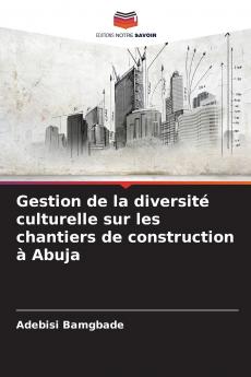 Gestion de la diversité culturelle sur les chantiers de construction à Abuja