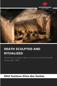 DEATH SCULPTED AND RITUALIZED