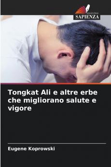 Tongkat Ali e altre erbe che migliorano salute e vigore