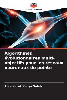 Algorithmes évolutionnaires multi-objectifs pour les réseaux neuronaux de pointe