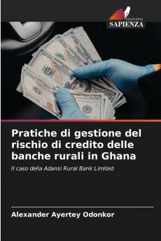 Pratiche di gestione del rischio di credito delle banche rurali in Ghana
