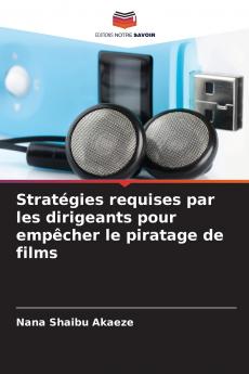 Stratégies requises par les dirigeants pour empêcher le piratage de films