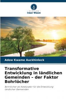 Transformative Entwicklung in ländlichen Gemeinden - der Faktor Bohrlöcher