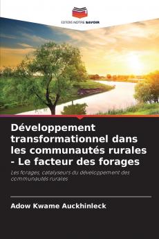 Développement transformationnel dans les communautés rurales - Le facteur des forages