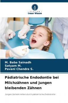 Pädiatrische Endodontie bei Milchzähnen und jungen bleibenden Zähnen